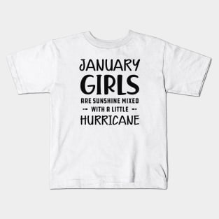 January Girl - January girls are sunshine mixed with a little hurricane Kids T-Shirt